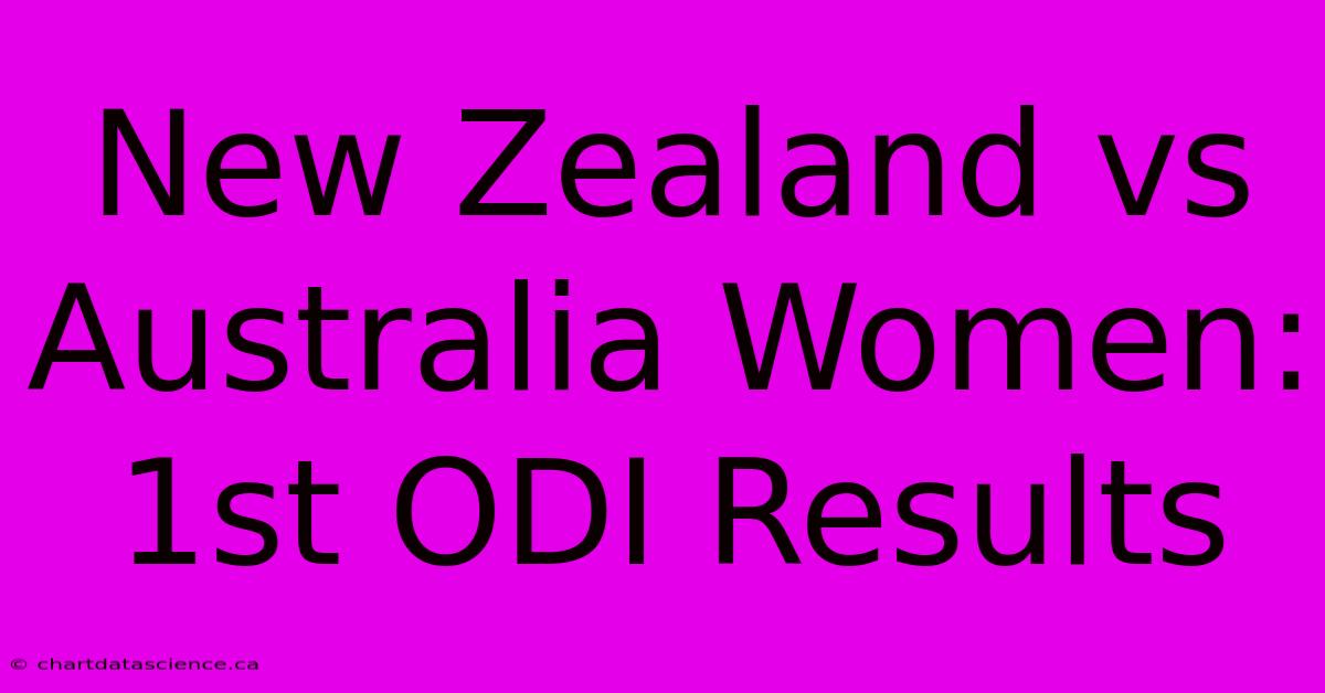 New Zealand Vs Australia Women: 1st ODI Results