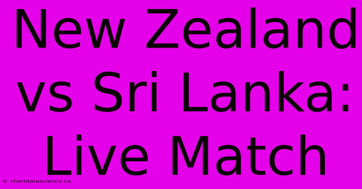 New Zealand Vs Sri Lanka: Live Match