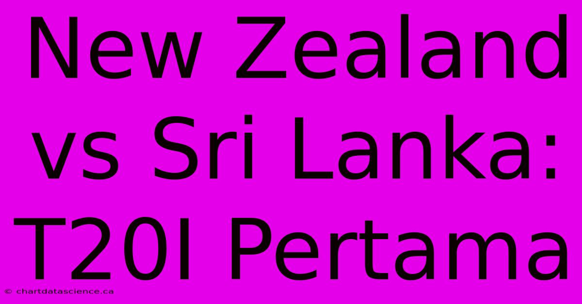 New Zealand Vs Sri Lanka: T20I Pertama