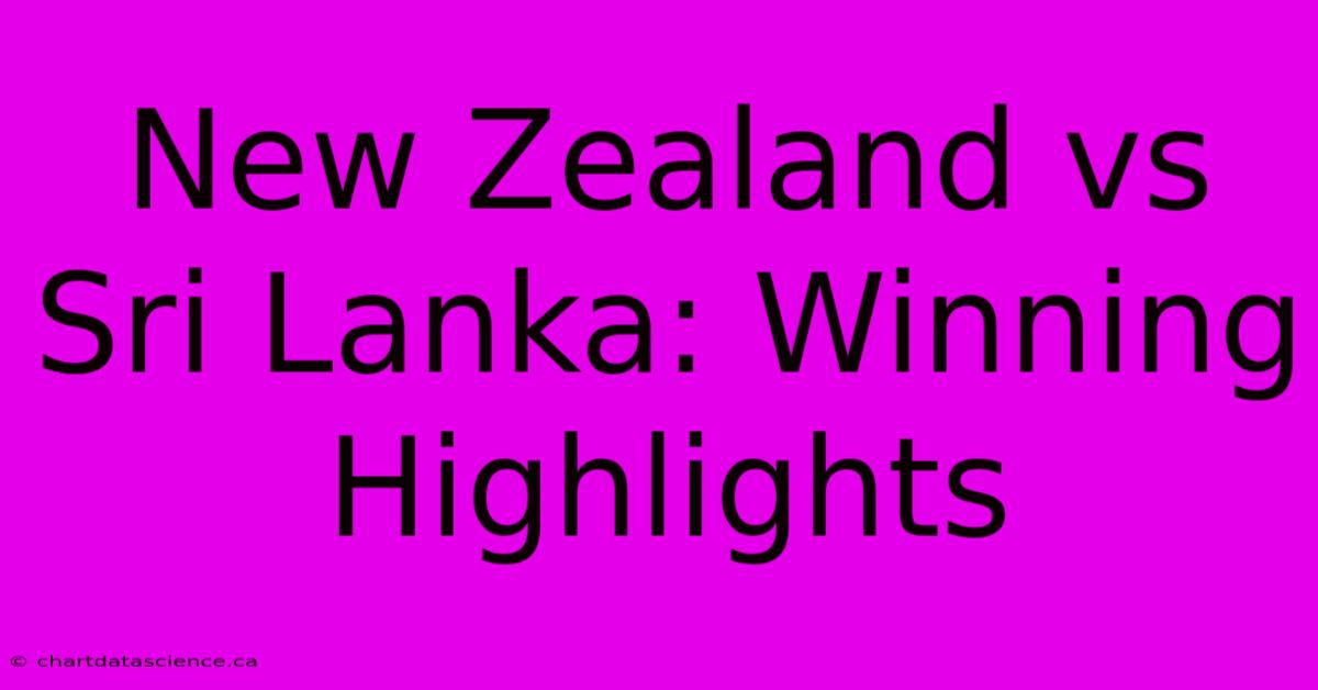 New Zealand Vs Sri Lanka: Winning Highlights