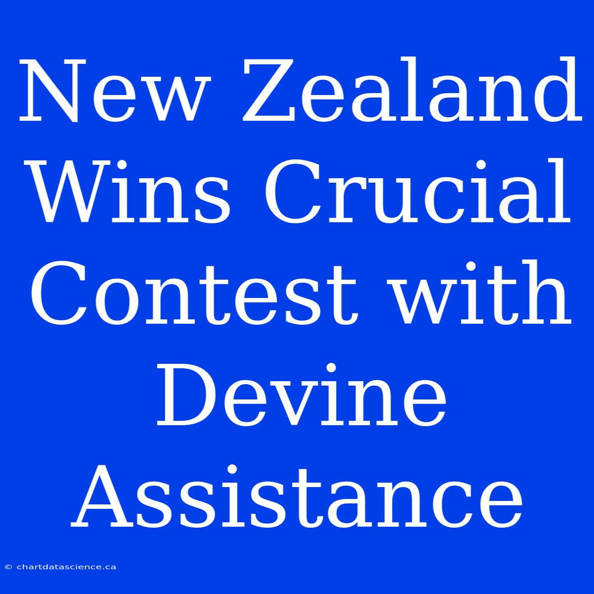 New Zealand Wins Crucial Contest With Devine Assistance