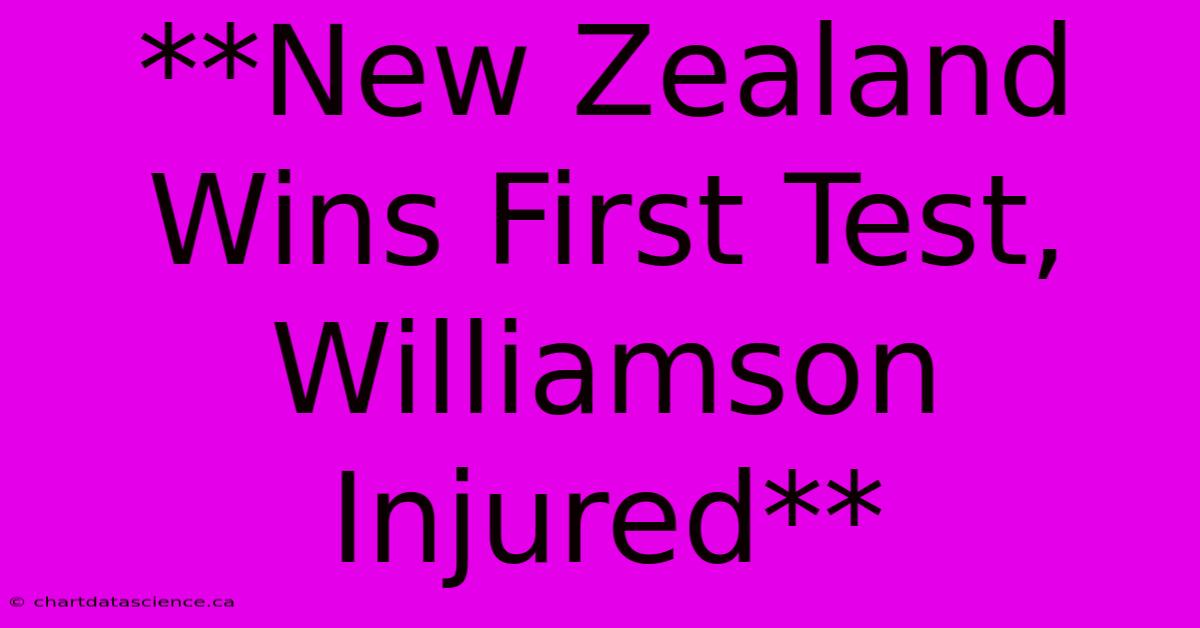 **New Zealand Wins First Test, Williamson Injured**