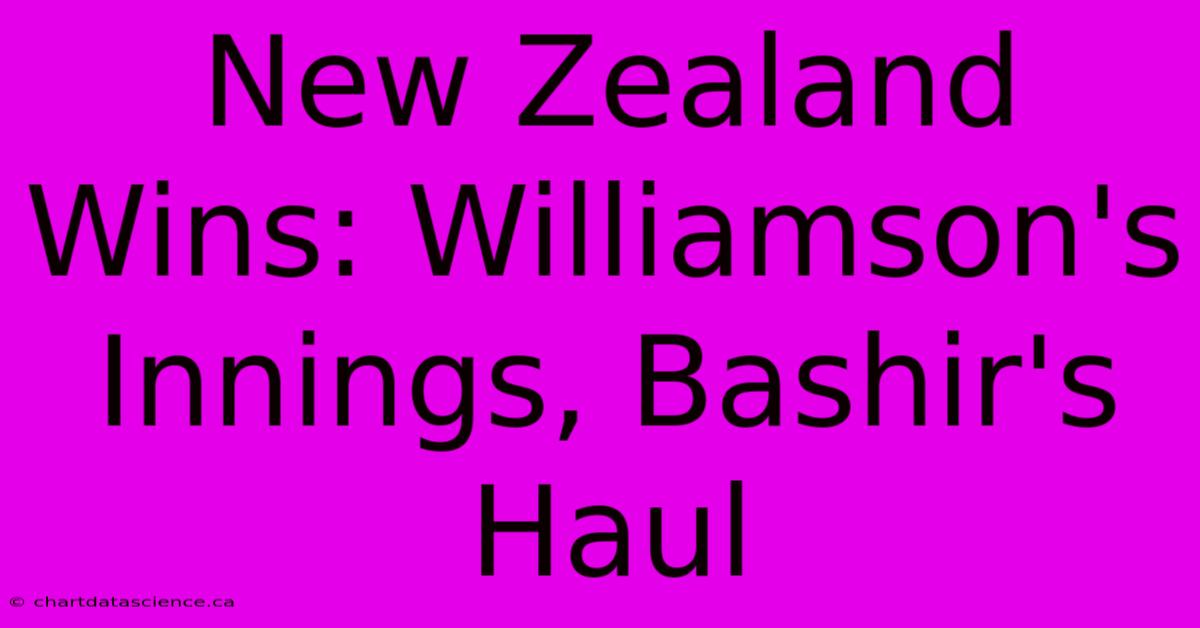 New Zealand Wins: Williamson's Innings, Bashir's Haul