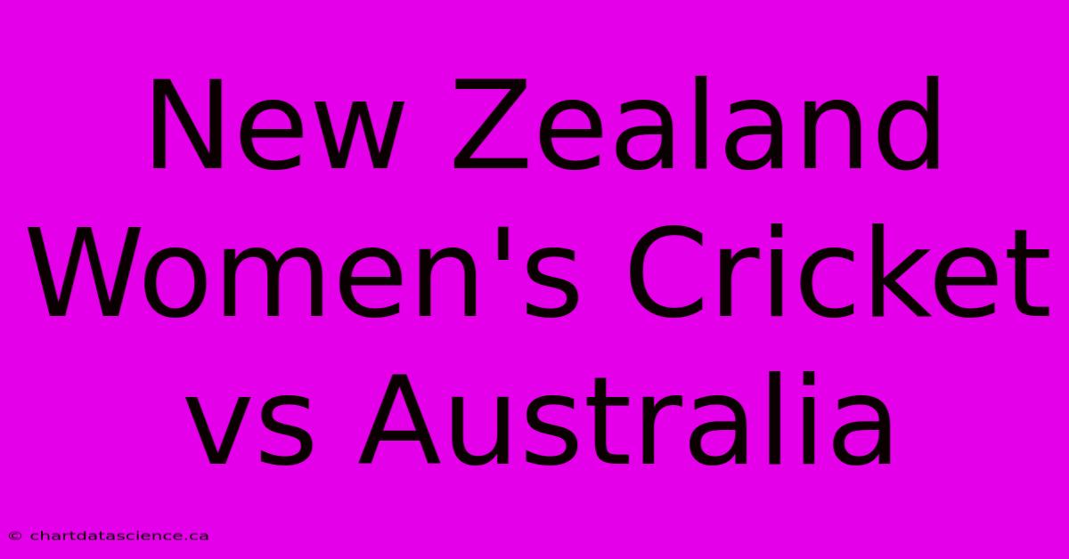 New Zealand Women's Cricket Vs Australia