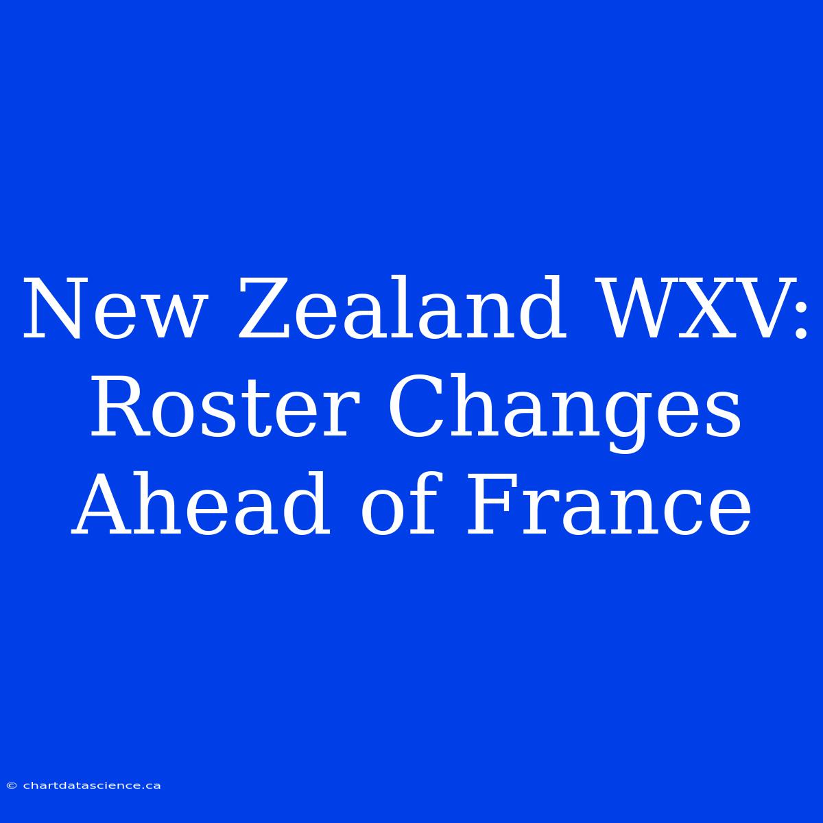 New Zealand WXV: Roster Changes Ahead Of France