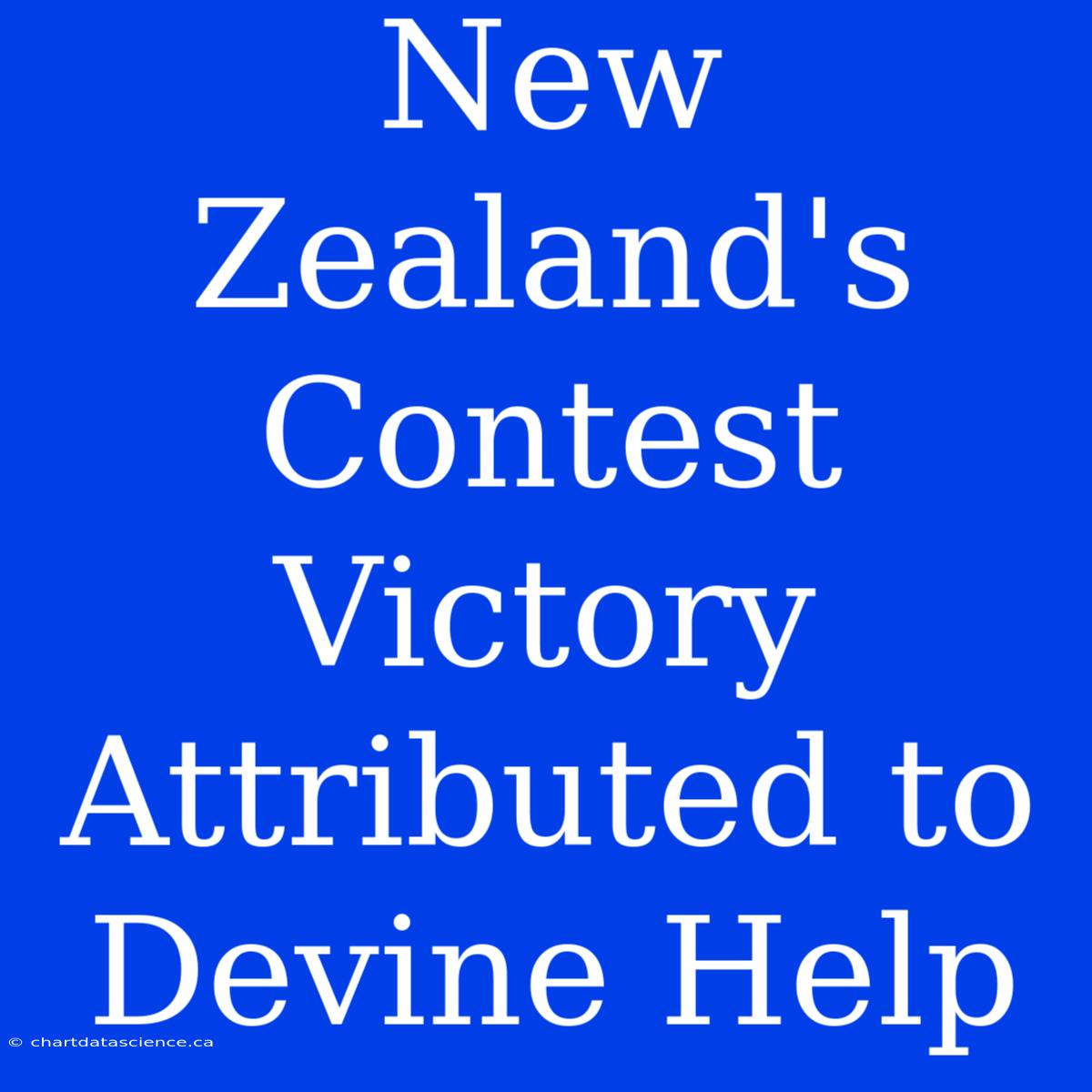 New Zealand's Contest Victory Attributed To Devine Help