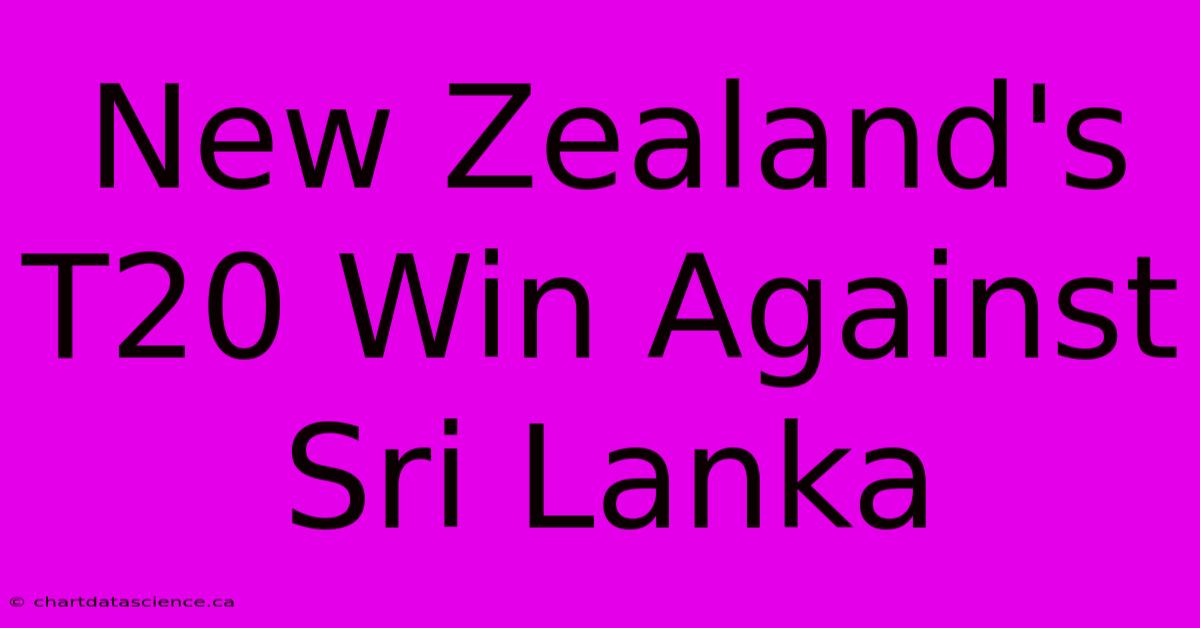 New Zealand's T20 Win Against Sri Lanka