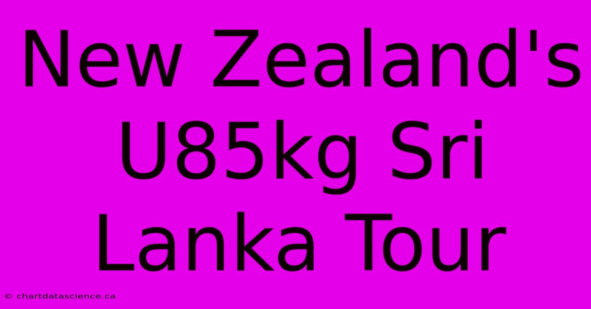 New Zealand's U85kg Sri Lanka Tour