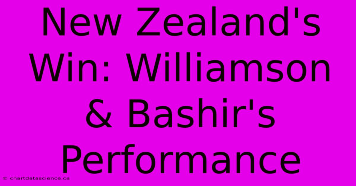 New Zealand's Win: Williamson & Bashir's Performance