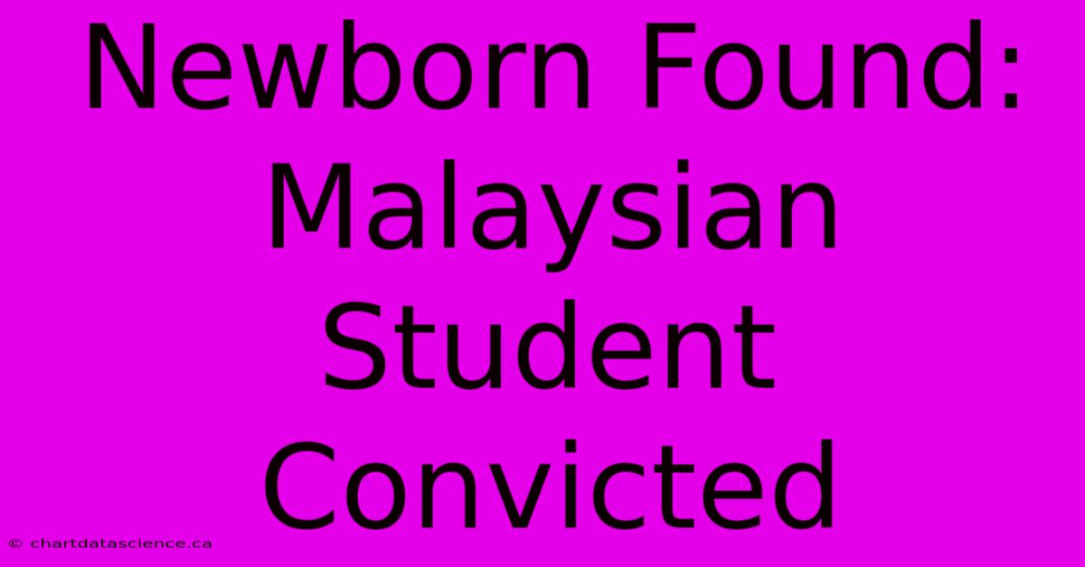 Newborn Found: Malaysian Student Convicted 