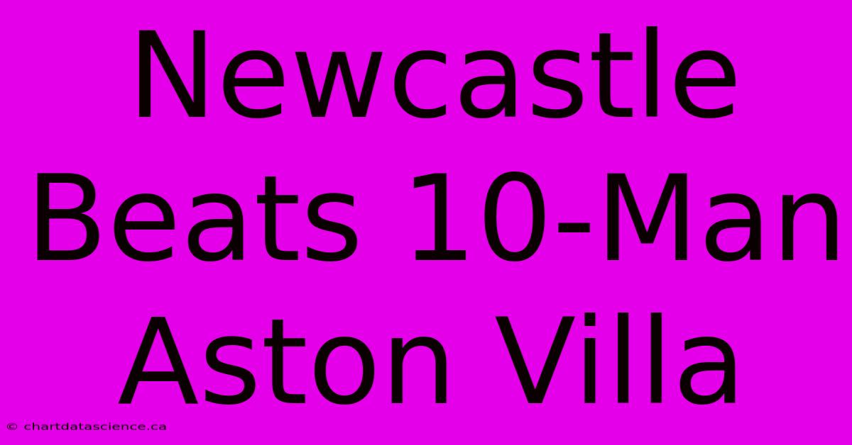 Newcastle Beats 10-Man Aston Villa