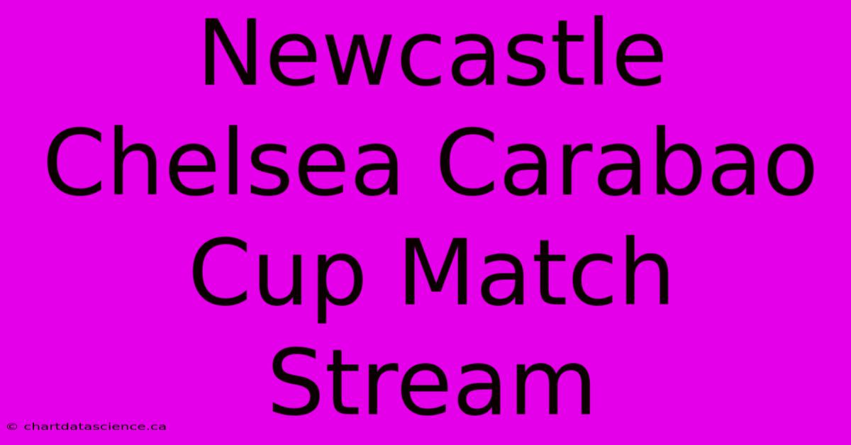 Newcastle Chelsea Carabao Cup Match Stream