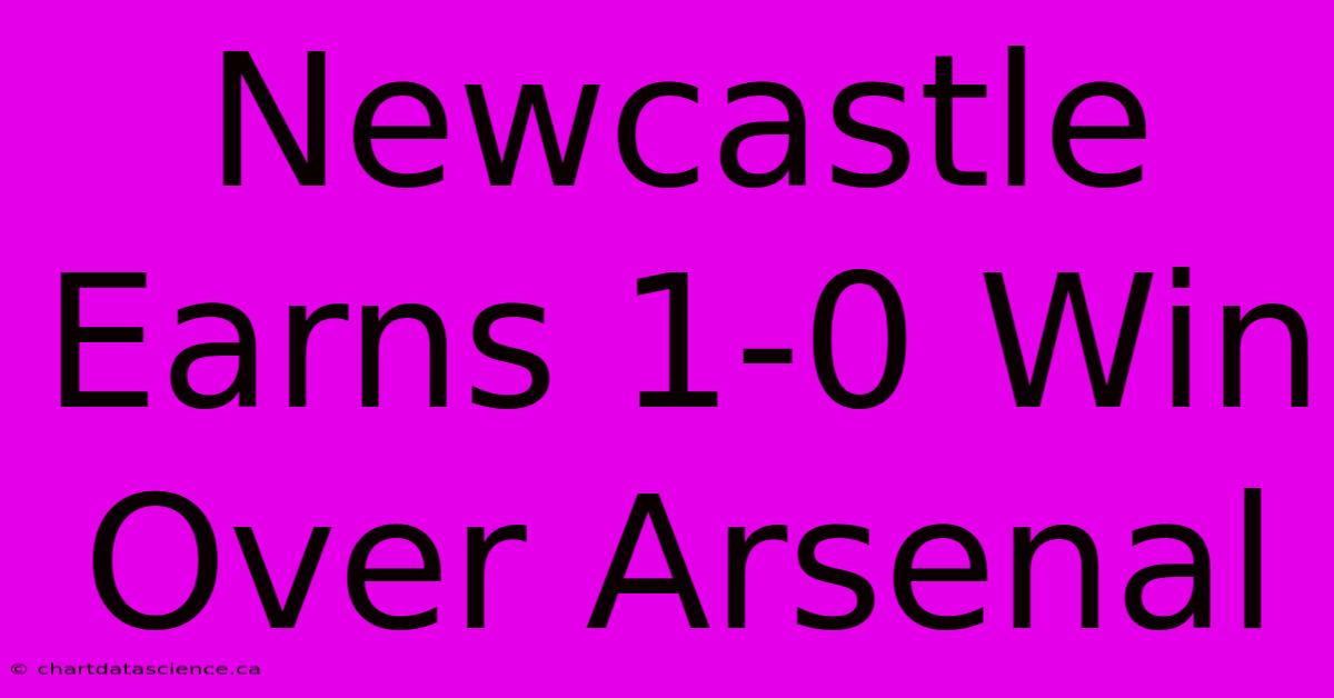 Newcastle Earns 1-0 Win Over Arsenal 