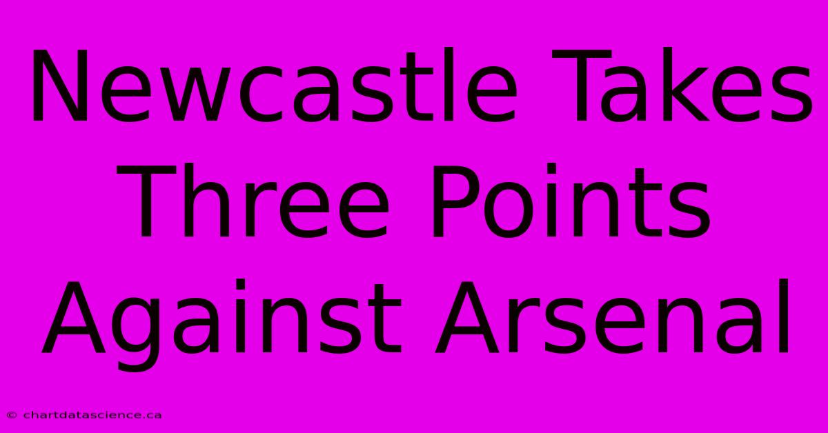 Newcastle Takes Three Points Against Arsenal