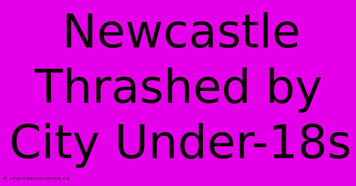 Newcastle Thrashed By City Under-18s