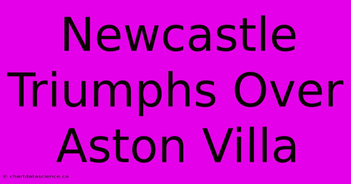 Newcastle Triumphs Over Aston Villa