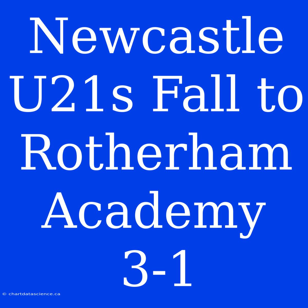 Newcastle U21s Fall To Rotherham Academy 3-1