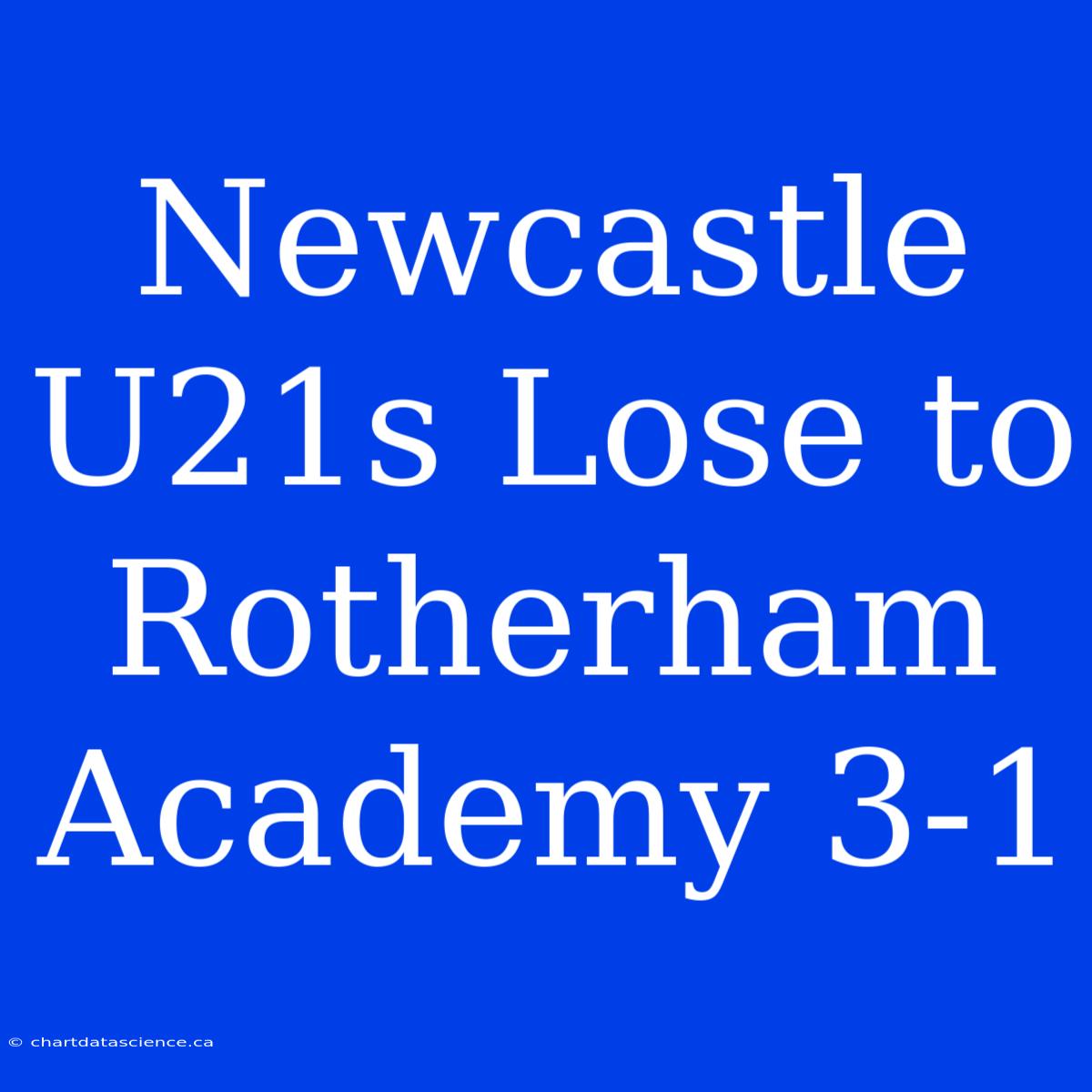 Newcastle U21s Lose To Rotherham Academy 3-1