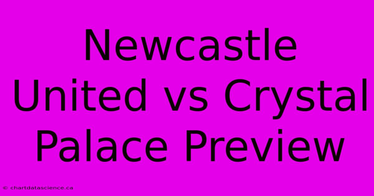 Newcastle United Vs Crystal Palace Preview