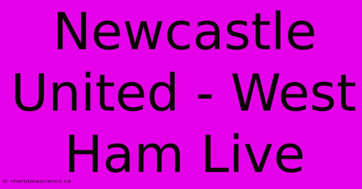 Newcastle United - West Ham Live