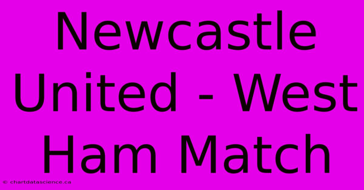 Newcastle United - West Ham Match