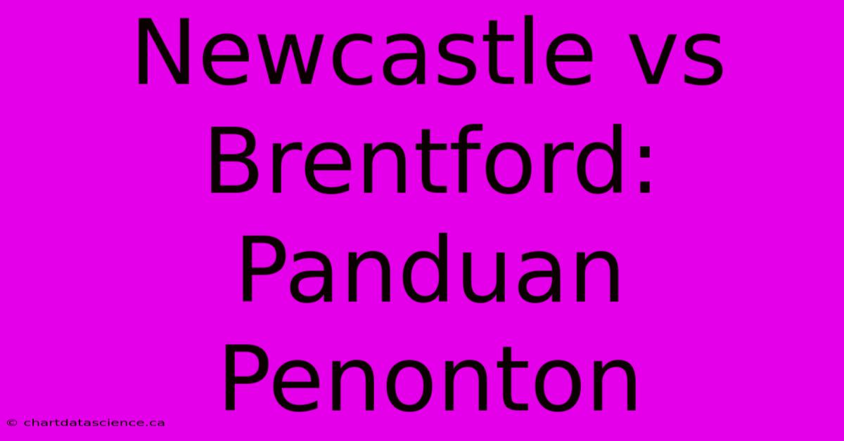 Newcastle Vs Brentford: Panduan Penonton