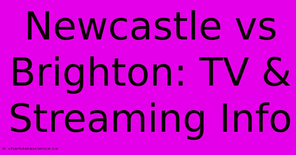 Newcastle Vs Brighton: TV & Streaming Info