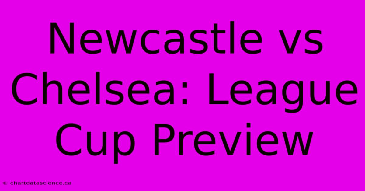 Newcastle Vs Chelsea: League Cup Preview