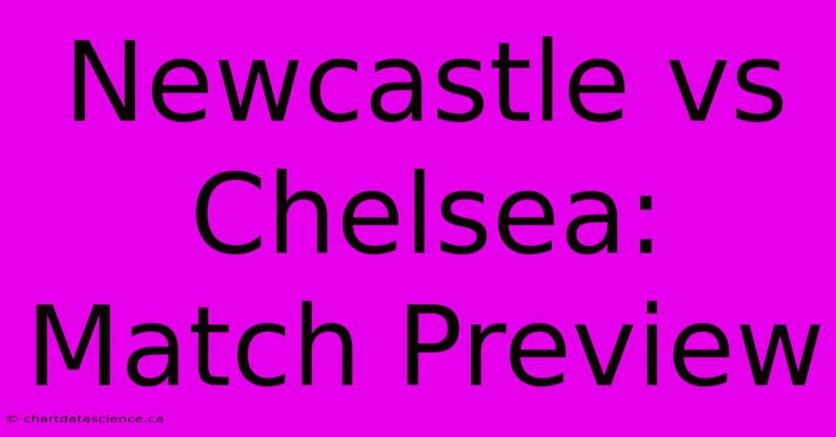 Newcastle Vs Chelsea: Match Preview