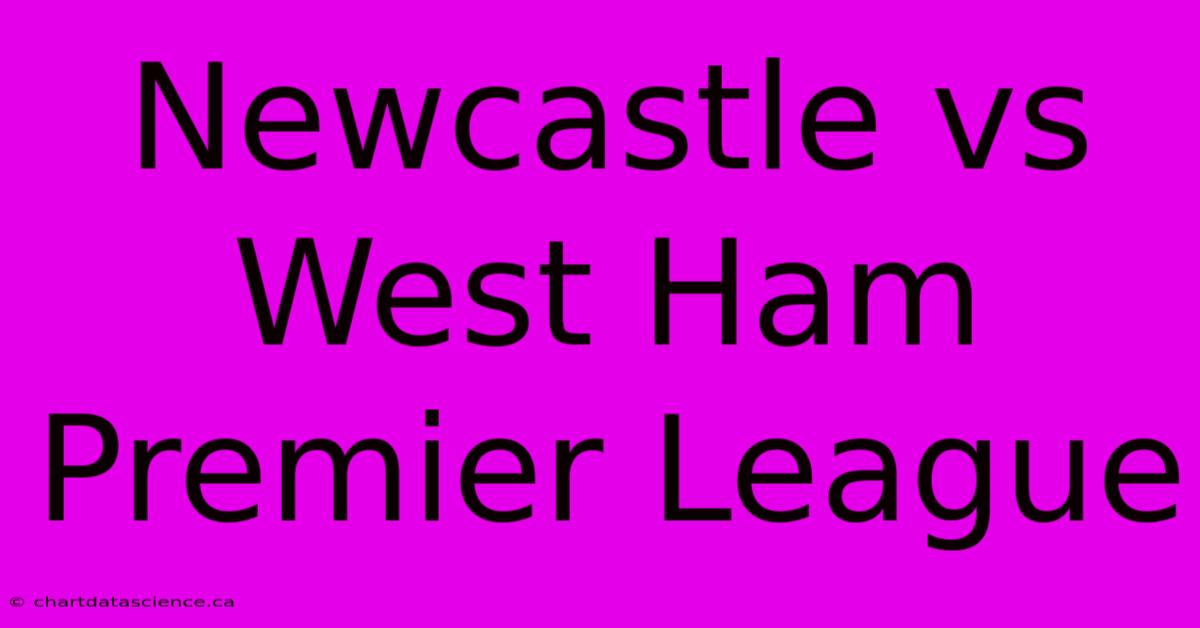 Newcastle Vs West Ham Premier League