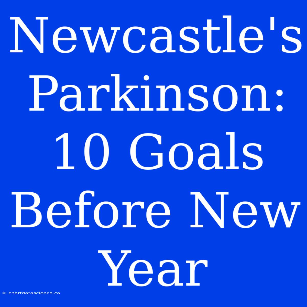 Newcastle's Parkinson: 10 Goals Before New Year