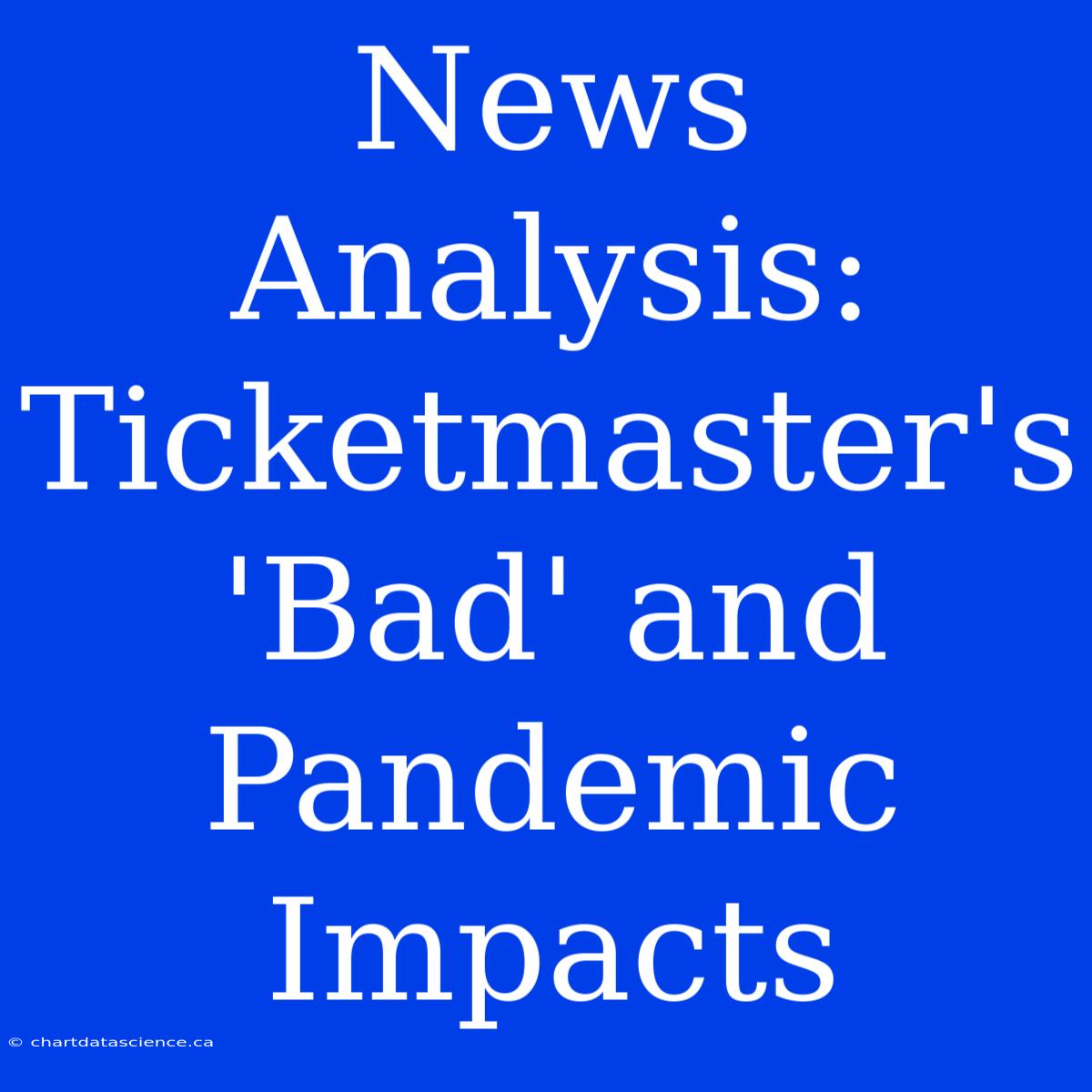 News Analysis: Ticketmaster's 'Bad' And Pandemic Impacts