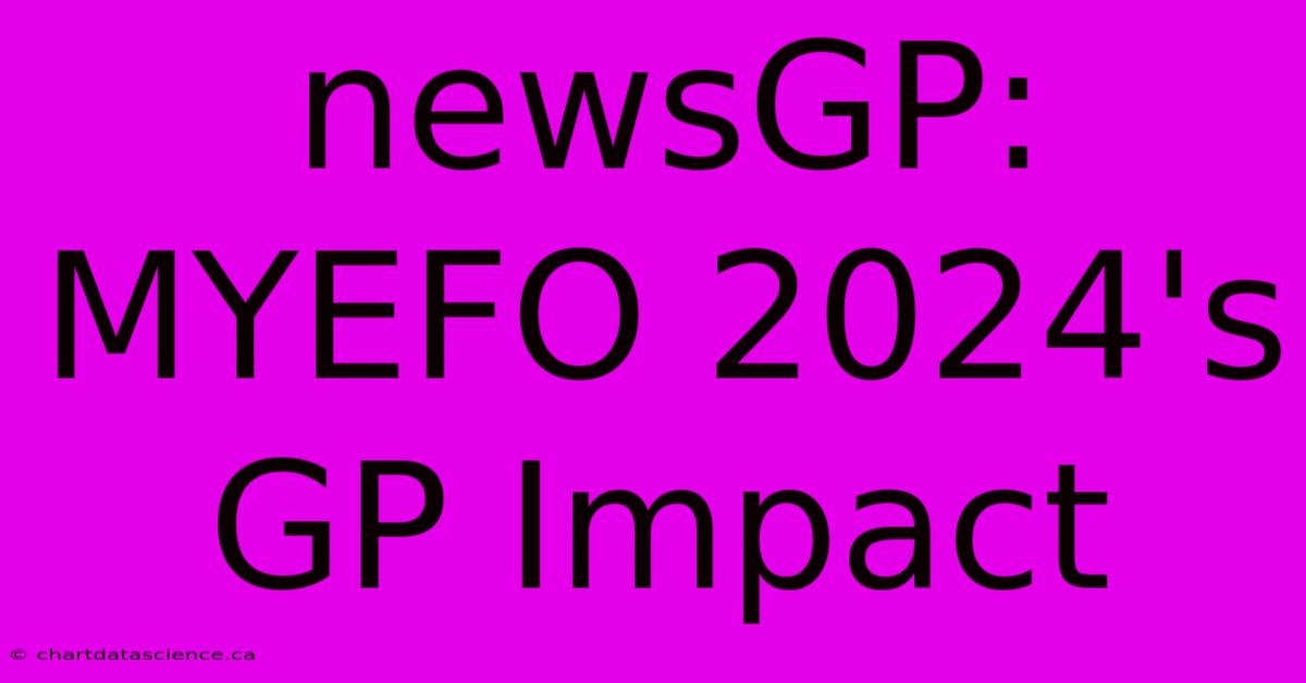 NewsGP: MYEFO 2024's GP Impact