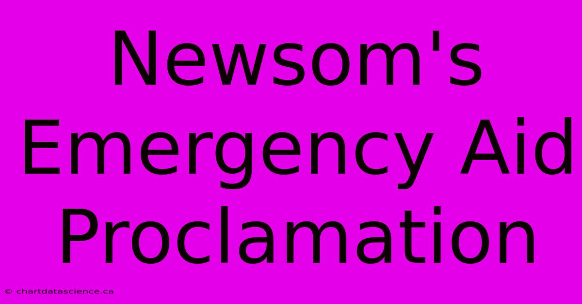 Newsom's Emergency Aid Proclamation