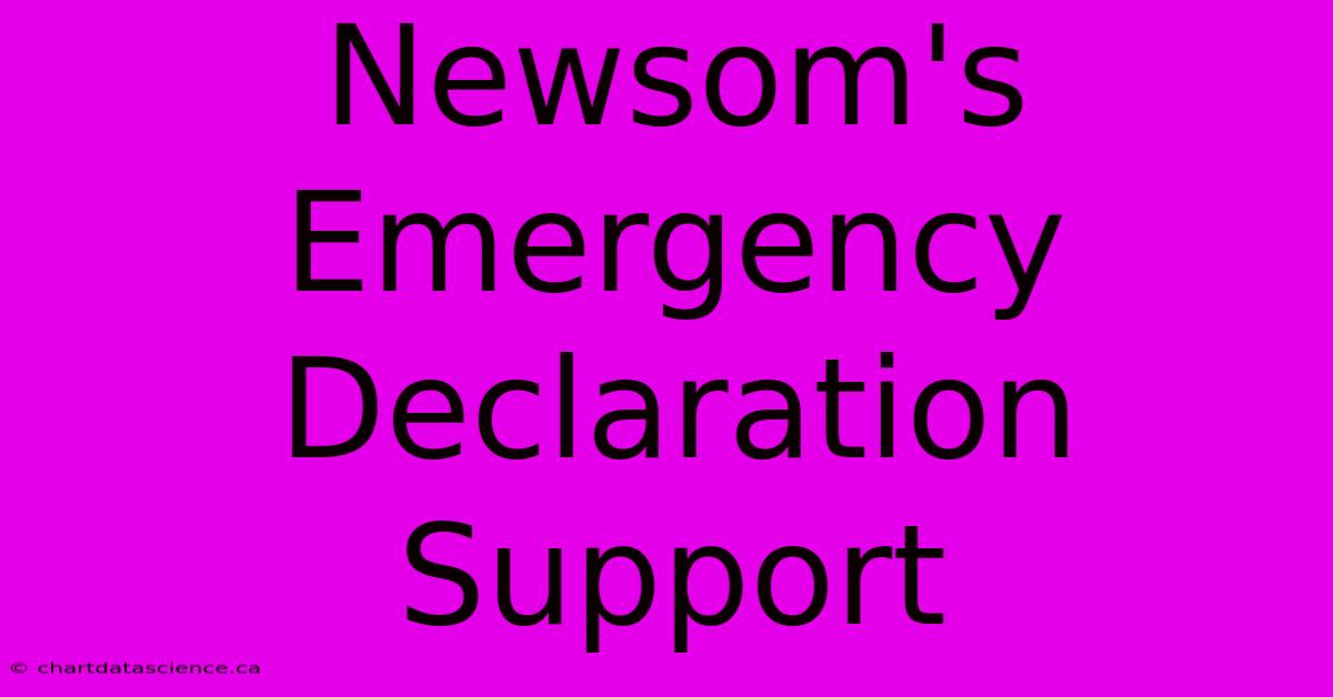 Newsom's Emergency Declaration Support