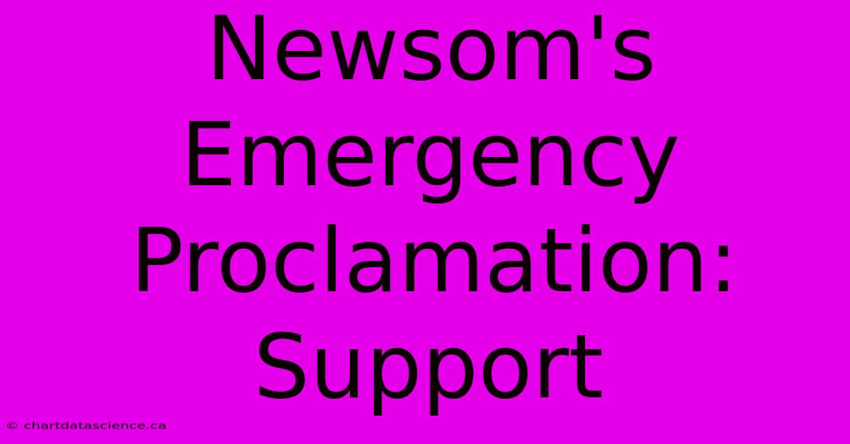 Newsom's Emergency Proclamation: Support