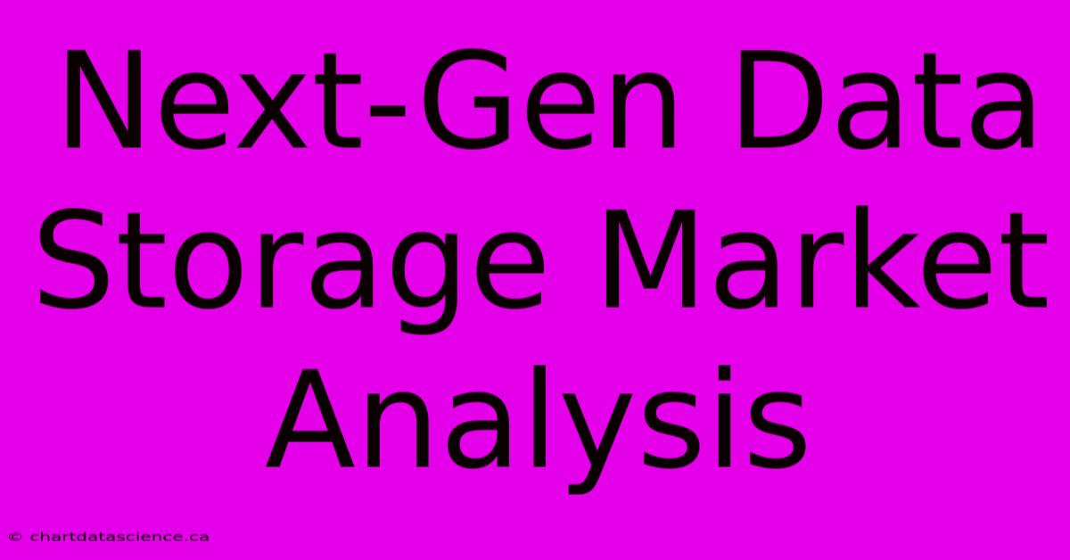 Next-Gen Data Storage Market Analysis