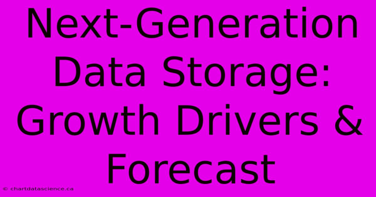 Next-Generation Data Storage: Growth Drivers & Forecast