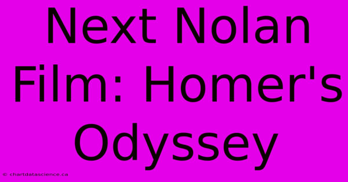 Next Nolan Film: Homer's Odyssey