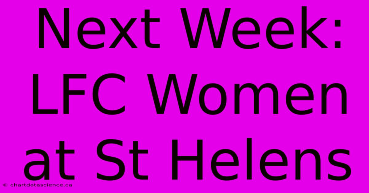 Next Week: LFC Women At St Helens