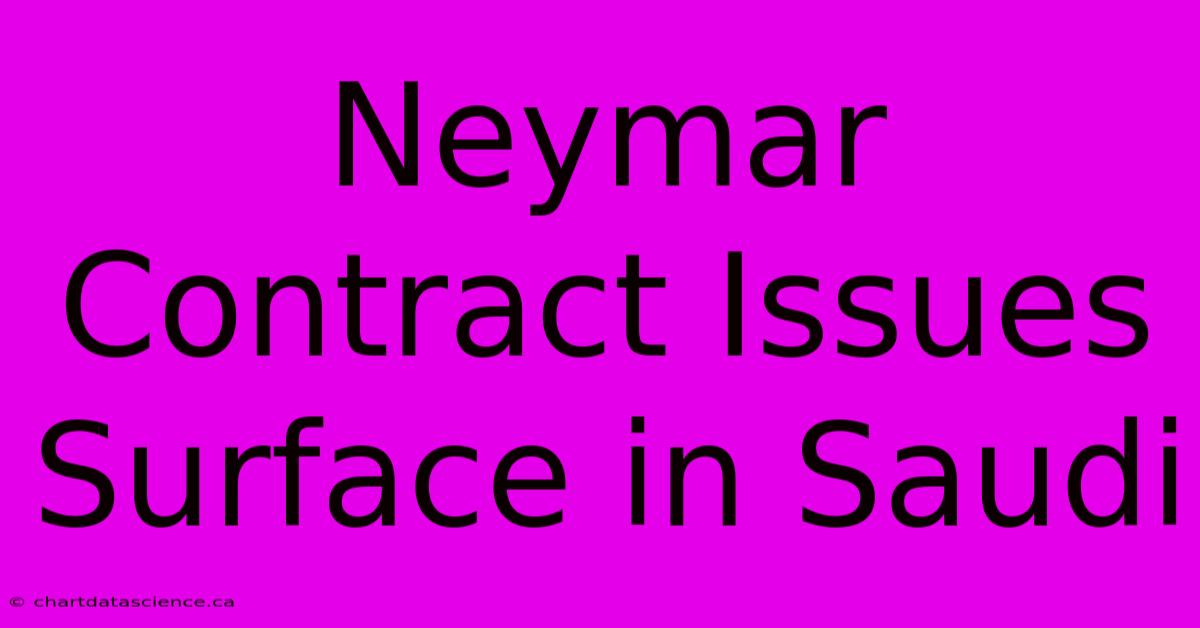 Neymar Contract Issues Surface In Saudi