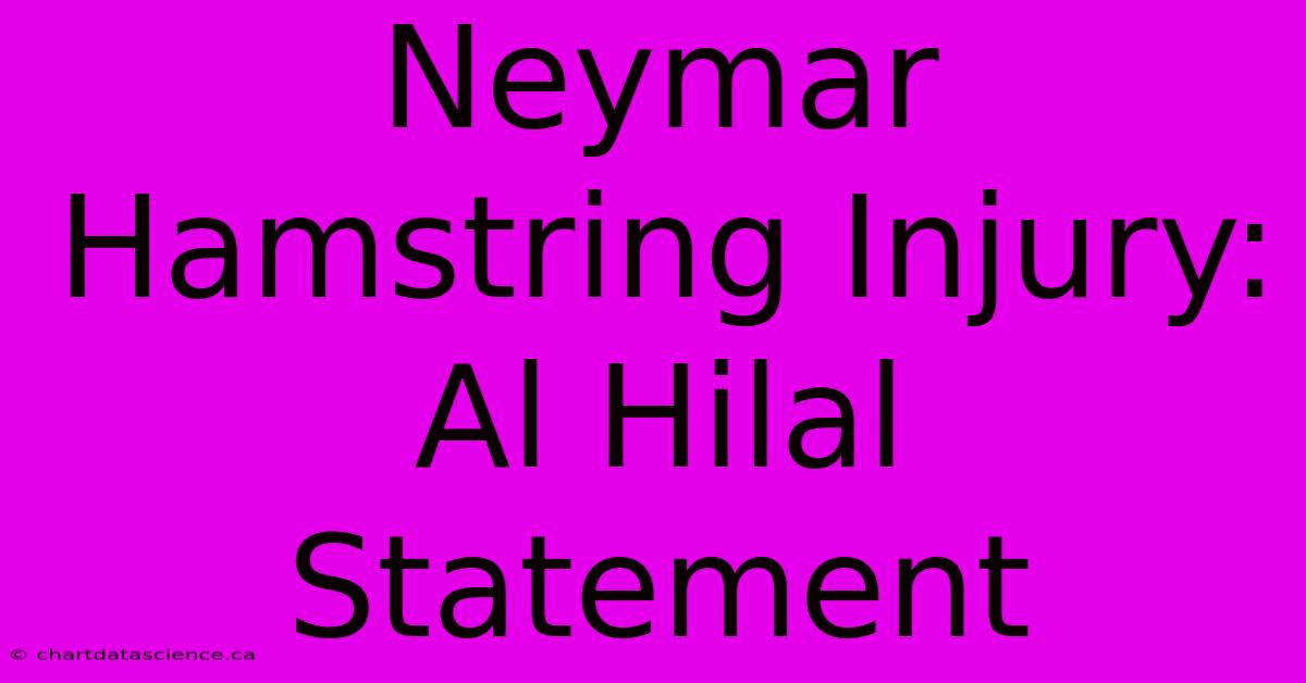 Neymar Hamstring Injury: Al Hilal Statement