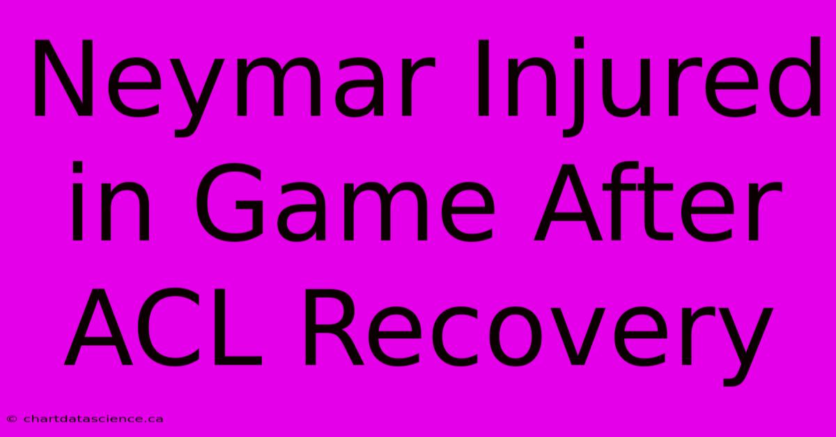 Neymar Injured In Game After ACL Recovery