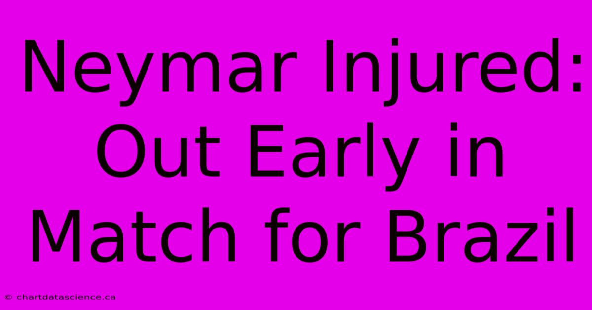 Neymar Injured: Out Early In Match For Brazil