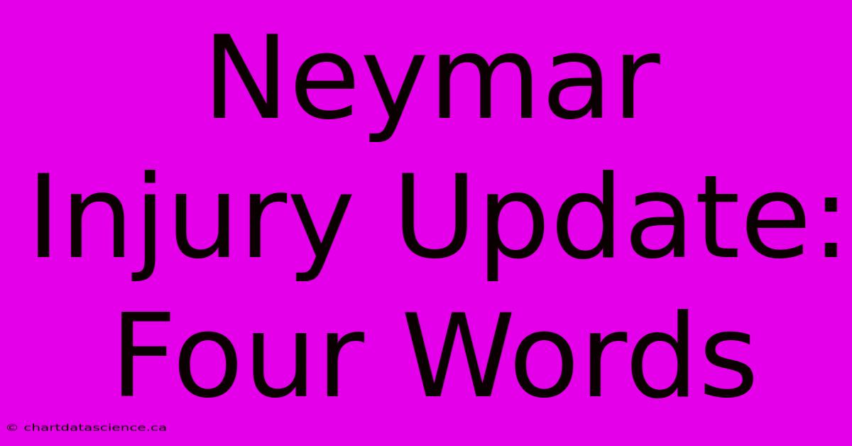 Neymar Injury Update: Four Words