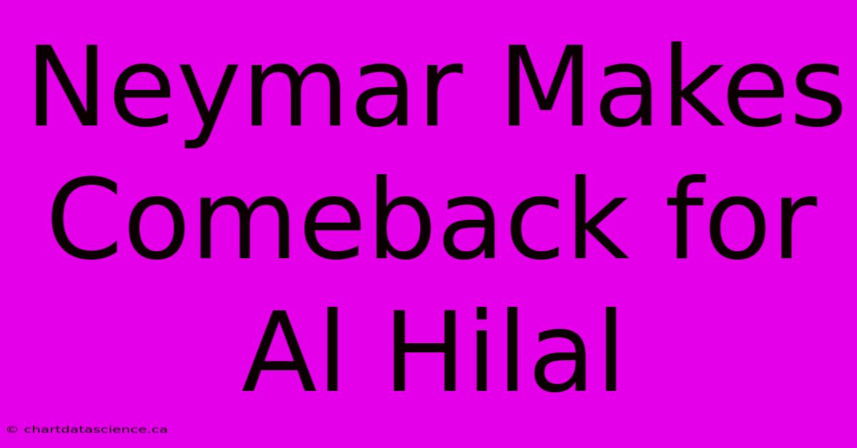 Neymar Makes Comeback For Al Hilal 