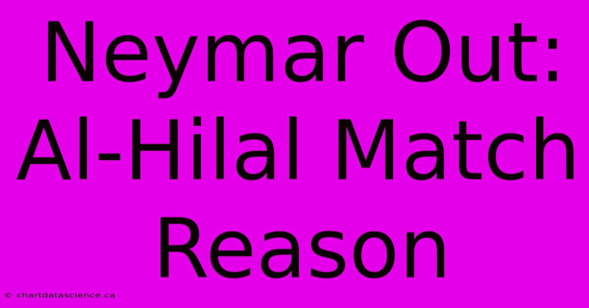 Neymar Out: Al-Hilal Match Reason