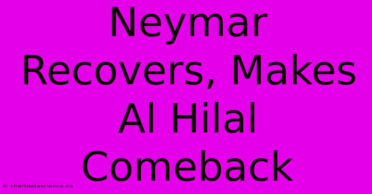 Neymar Recovers, Makes Al Hilal Comeback