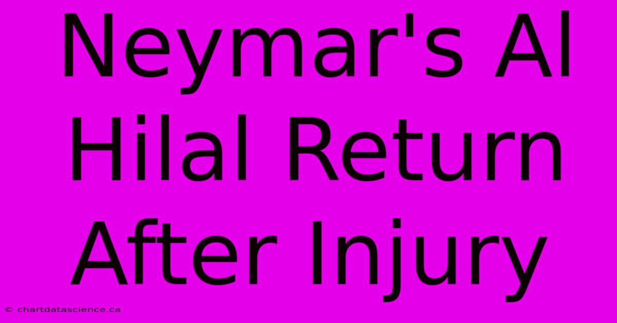 Neymar's Al Hilal Return After Injury