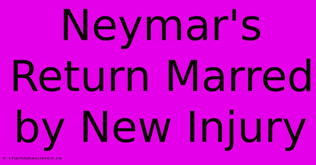 Neymar's Return Marred By New Injury 